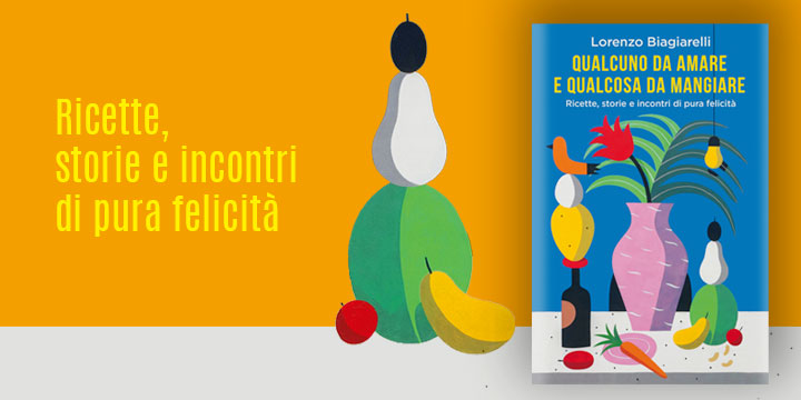 Lorenzo Biagiarelli, Qualcuno da amare e qualcosa da mangiare